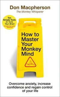 bokomslag How to Master Your Monkey Mind