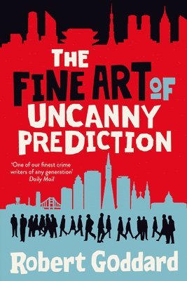 Robert Goddard - The Fine Art of Uncanny Prediction, Inbunden