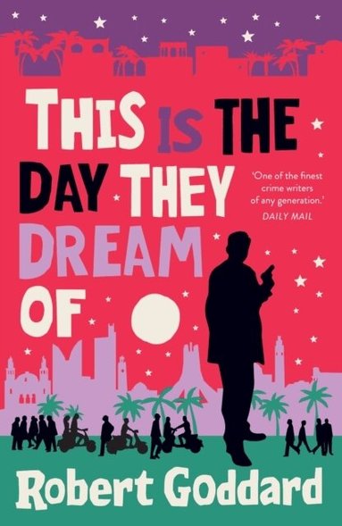 Robert Goddard - This is the Day They Dream Of, Häftad