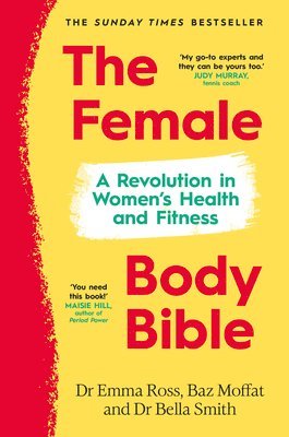 Emma Ross, Baz Moffat, Bella Smith, Dr Emma Ross, Dr Bella Smith - Female Body Bible, Inbunden