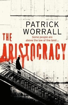 Patrick Worrall - The Aristocracy, Häftad
