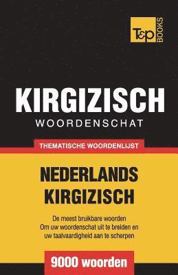 Thematische woordenschat Nederlands-Kirgizisch - 9000 woorden 1