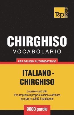 Vocabolario Italiano-Chirghiso per studio autodidattico - 9000 parole 1