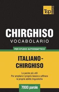 bokomslag Vocabolario Italiano-Chirghiso per studio autodidattico - 7000 parole