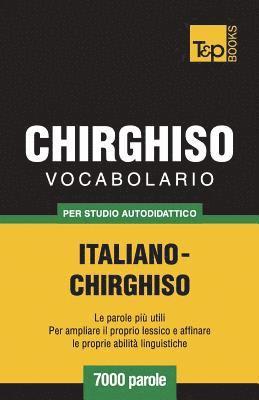 Vocabolario Italiano-Chirghiso per studio autodidattico - 7000 parole 1