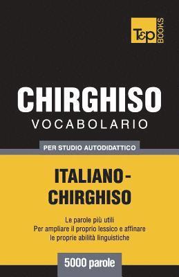 bokomslag Vocabolario Italiano-Chirghiso per studio autodidattico - 5000 parole