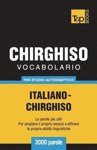 bokomslag Vocabolario Italiano-Chirghiso per studio autodidattico - 3000 parole