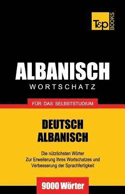 Andrey Taranov - Wortschatz Deutsch-Albanisch für das Selbststudium - 9000 Wörter, Häftad