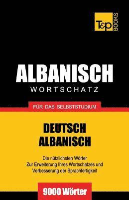 Wortschatz Deutsch-Albanisch fr das Selbststudium - 9000 Wrter 1