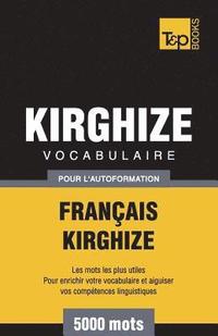 bokomslag Vocabulaire Franais-Kirghize pour l'autoformation - 5000 mots