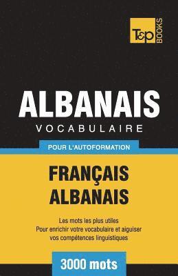 Vocabulaire Franais-Albanais pour l'autoformation - 3000 mots 1