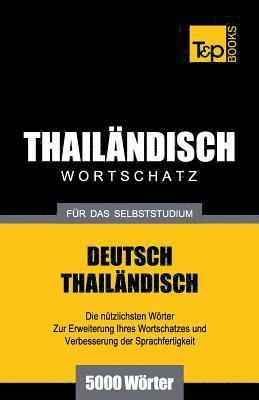 Wortschatz Deutsch-Thailändisch für das Selbststudium - 5000 Wörter