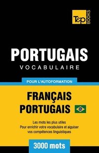 bokomslag Portugais Vocabulaire - Franais-Portugais Brsilien - pour l'autoformation - 3000 mots