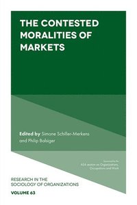 bokomslag The Contested Moralities of Markets