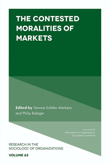 Simone Schiller-Merkens, Philip Balsiger - Contested Moralities of Markets, Inbunden