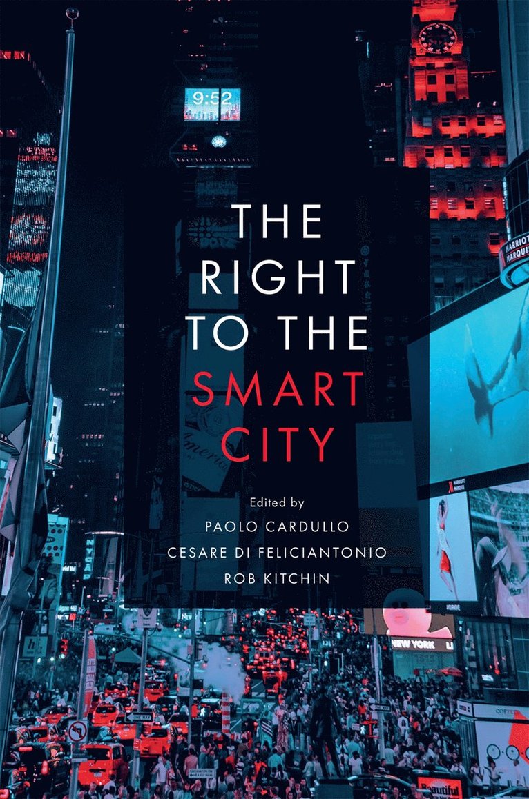 Paolo Cardullo, Cesare Di Feliciantonio, Rob Kitchin, Ireland) Cardullo, Paolo (Maynooth University, Ireland) Di Feliciantonio, Cesare (Maynooth University, Ireland) Kitchin, Rob (Maynooth University - Right to the Smart City, Inbunden