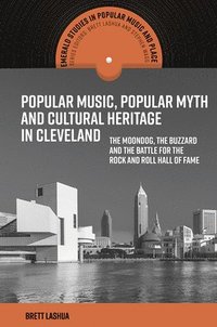 bokomslag Popular Music, Popular Myth and Cultural Heritage in Cleveland