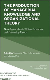 bokomslag The Production of Managerial Knowledge and Organizational Theory