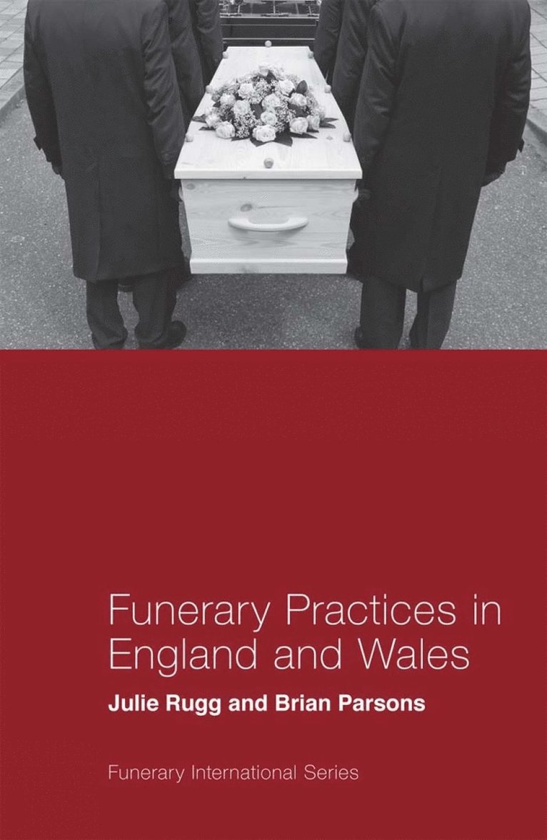 Julie Rugg, Brian Parsons, UK) Rugg, Julie (University of York, UK) Parsons, Brian (Training Consultant and Researcher - Funerary Practices in England and Wales, Häftad