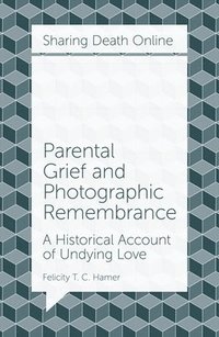 bokomslag Parental Grief and Photographic Remembrance