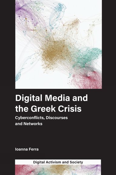Ioanna Ferra, Athina Karatzogianni - Digital Media and the Greek Crisis, Inbunden
