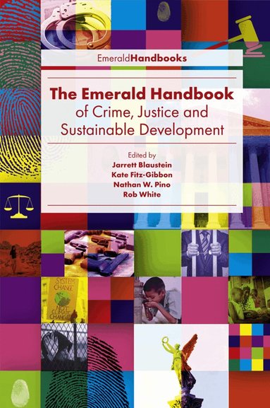 Jarrett Blaustein, Kate Fitz-Gibbon, Nathan W. Pino, Rob White - Emerald Handbook of Crime, Justice and Sustainable Development, Inbunden
