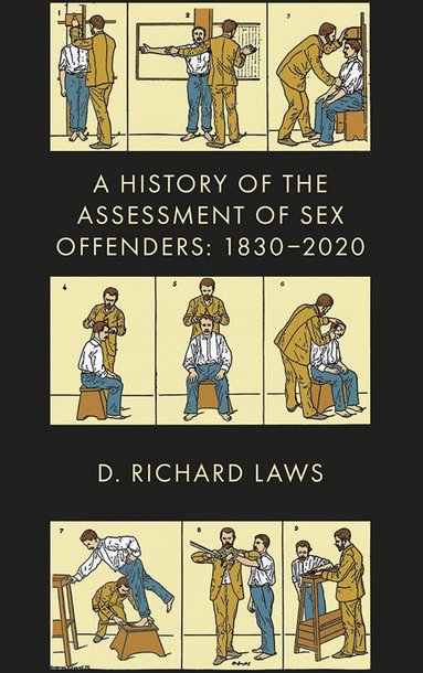 D. Richard Laws - History of the Assessment of Sex Offenders, Inbunden