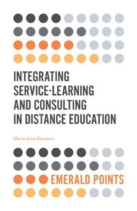 bokomslag Integrating Service-Learning and Consulting in Distance Education
