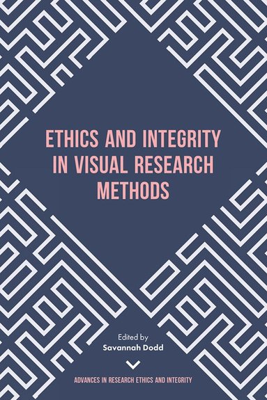 Savannah Dodd - Ethics and Integrity in Visual Research Methods, Inbunden