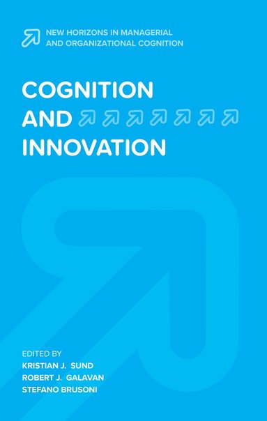 Kristian J. Sund, Robert J. Galavan, Stefano Brusoni - Cognition and Innovation, Inbunden
