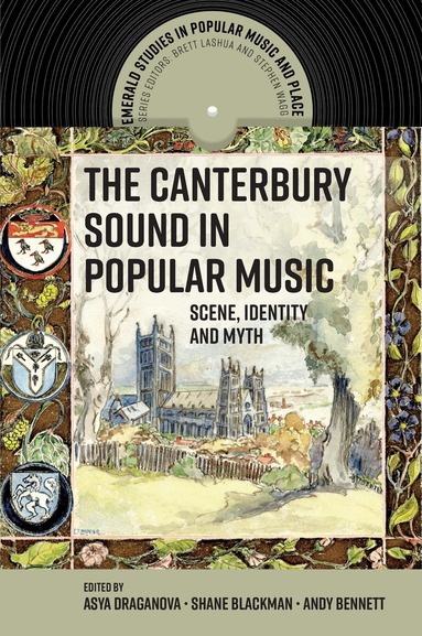Asya Draganova, Shane Blackman, Andy Bennett - Canterbury Sound in Popular Music, Inbunden