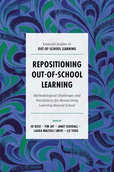 Jo Rose, Tim Jay, Janet Goodall, Laura Mazzoli Smith, Liz Todd - Repositioning Out-of-School Learning, Inbunden