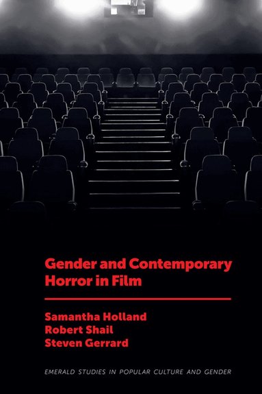 Samantha Holland, Robert Shail, Steven Gerrard - Gender and Contemporary Horror in Film, Inbunden