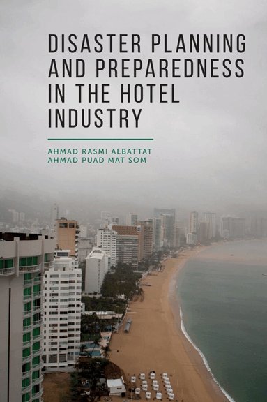 Ahmad Albattat, Ahmad Puad Mat Som - Disaster Planning and Preparedness in the Hotel Industry, Inbunden