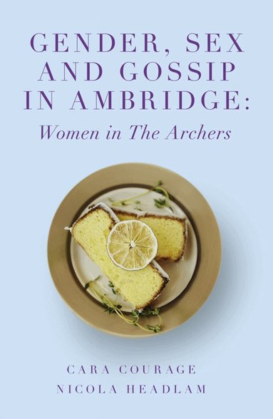 Cara Courage, Nicola Headlam - Gender, Sex and Gossip in Ambridge, Häftad