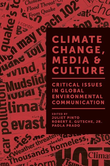 Juliet Pinto, Robert E. Gutsche Jr., Paola Prado - Climate Change, Media & Culture, Inbunden