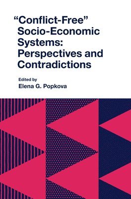 Elena Popkova, Russia) Popkova, Elena (Institute of Scientific Communications, Elena G. Popkova, Elena G. Popkova - "Conflict-Free" Socio-Economic Systems, Inbunden