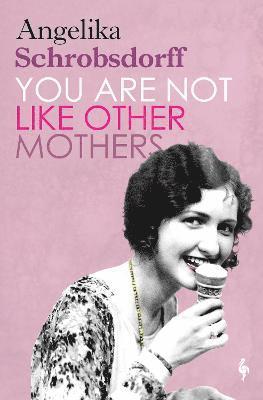 You Are Not Like Other Mothers