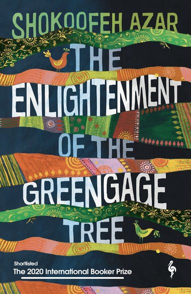 Shokoofeh Azar - Enlightenment of the Greengage Tree: SHORTLISTED FOR THE INTERNATIONAL BOOKER PRIZE 2020, Häftad