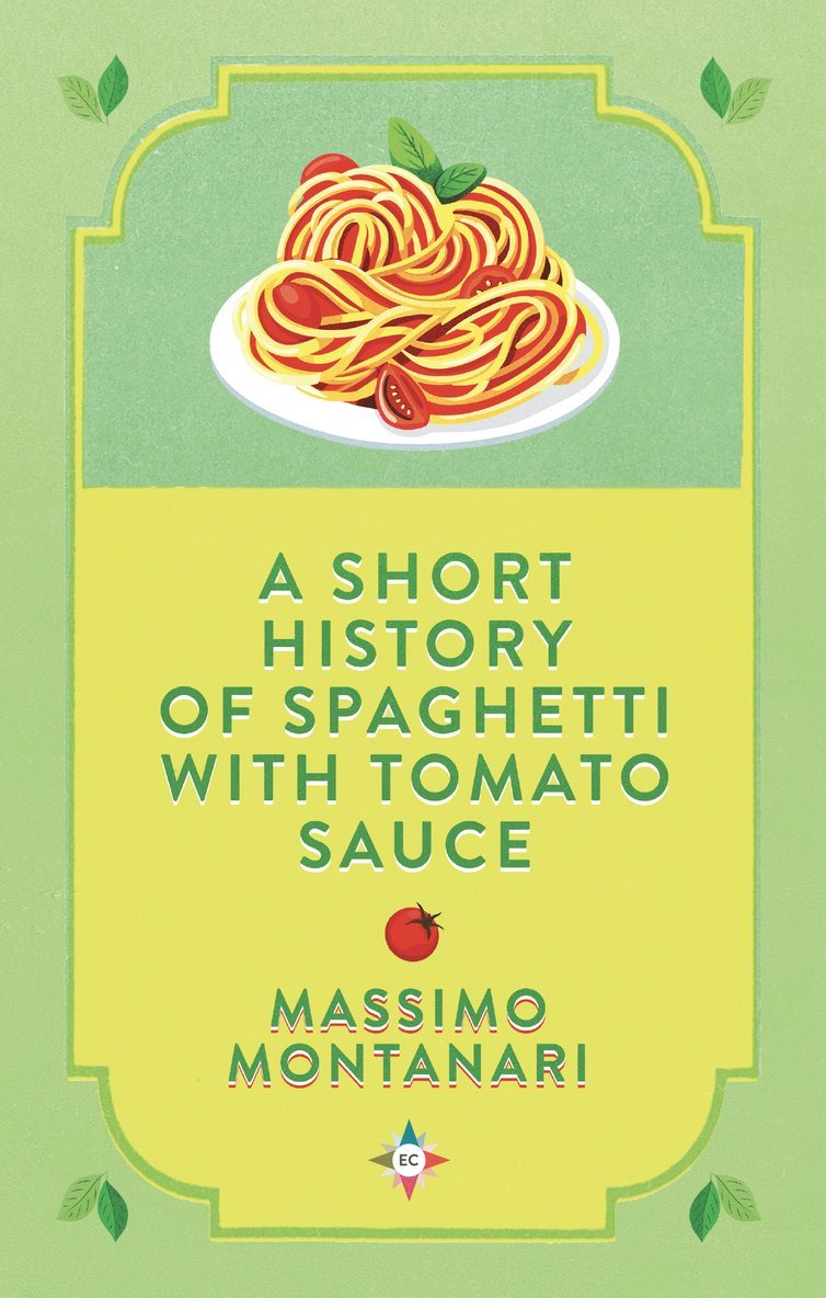 Massimo Montanari - Short History of Spaghetti with Tomato Sauce, Inbunden