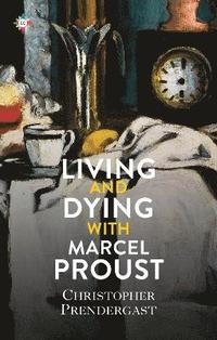 bokomslag Living and Dying with Marcel Proust