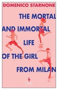 bokomslag The Mortal and Immortal Life of the Girl from Milan