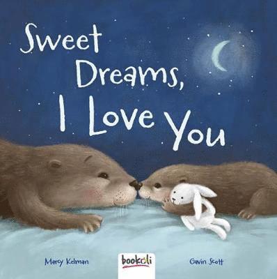 Marcy Kelman - Sweet Dreams, I Love You, Inbunden
