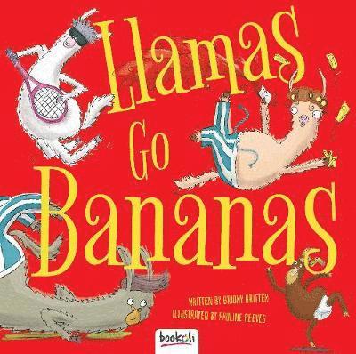 Briony Britten - Llamas go Bananas!, Inbunden