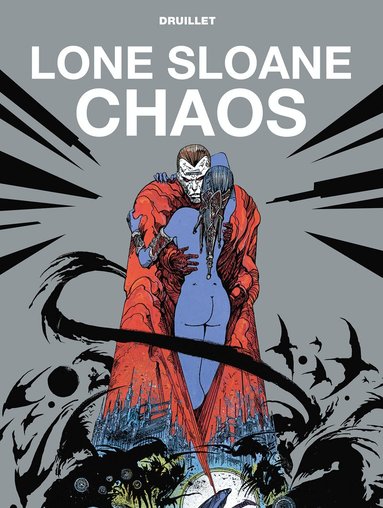 Phillippe Druillet - Lone Sloane: Chaos, Inbunden