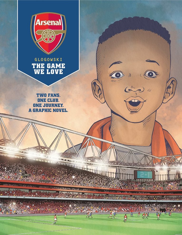 Philippe Glogowski - Arsenal FC: The Game We Love, Inbunden