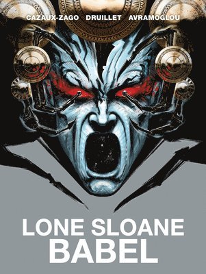 Xavier Cazaux-Zago, Philippe Druillet - Lone Sloane: Babel, Inbunden
