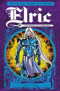 bokomslag The Michael Moorcock Library: Elric: The Making of a Sorcerer