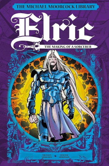 Michael Moorcock - Michael Moorcock Library: Elric: The Making of a Sorcerer, Inbunden