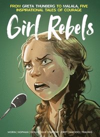 bokomslag Girl Rebels: From Greta Thunberg to Malala, five inspirational tales of female courage